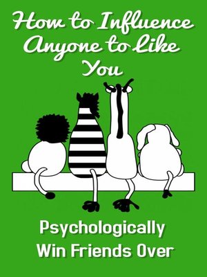 cover image of How to Influence Anyone to Like You--Psychologically Win Friends Over